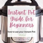 Instant Pot Guide for Beginners