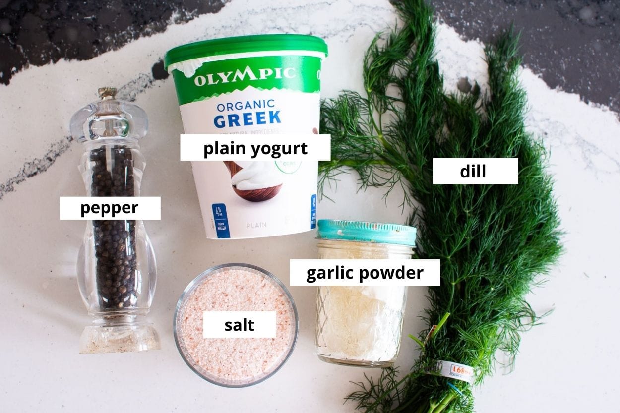 Yogurt, dill, garlic powder, salt and pepper.