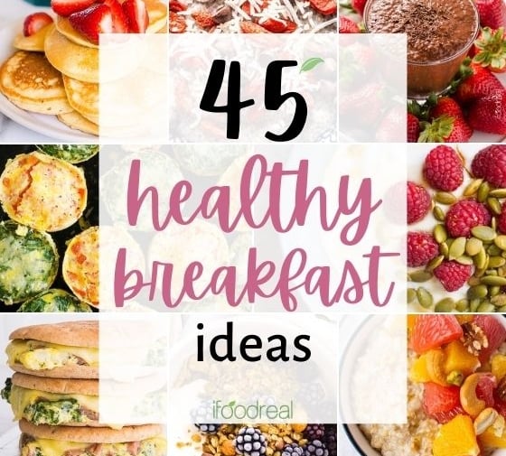 45 Quick and Easy Healthy Breakfast Ideas