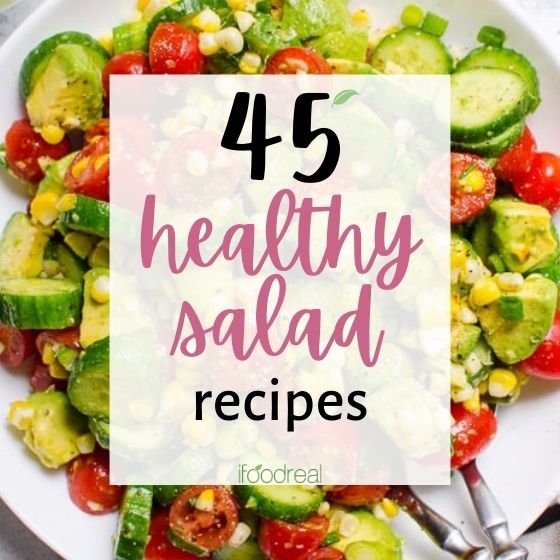 45 Healthy Salad Recipes Ifoodreal Com