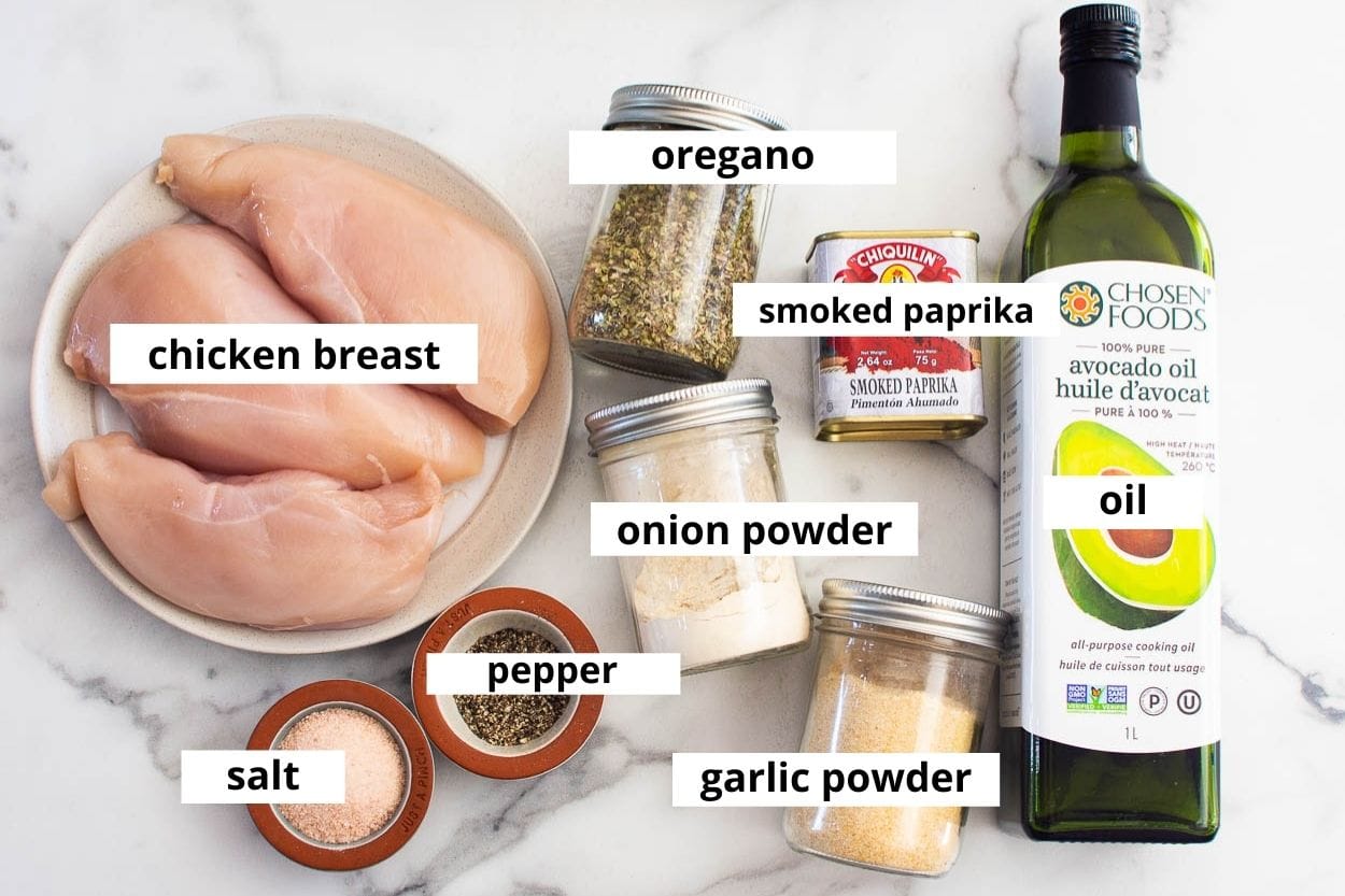Chicken breasts, oregano, paprika, onion powder, garlic powder, salt, pepper and oil.
