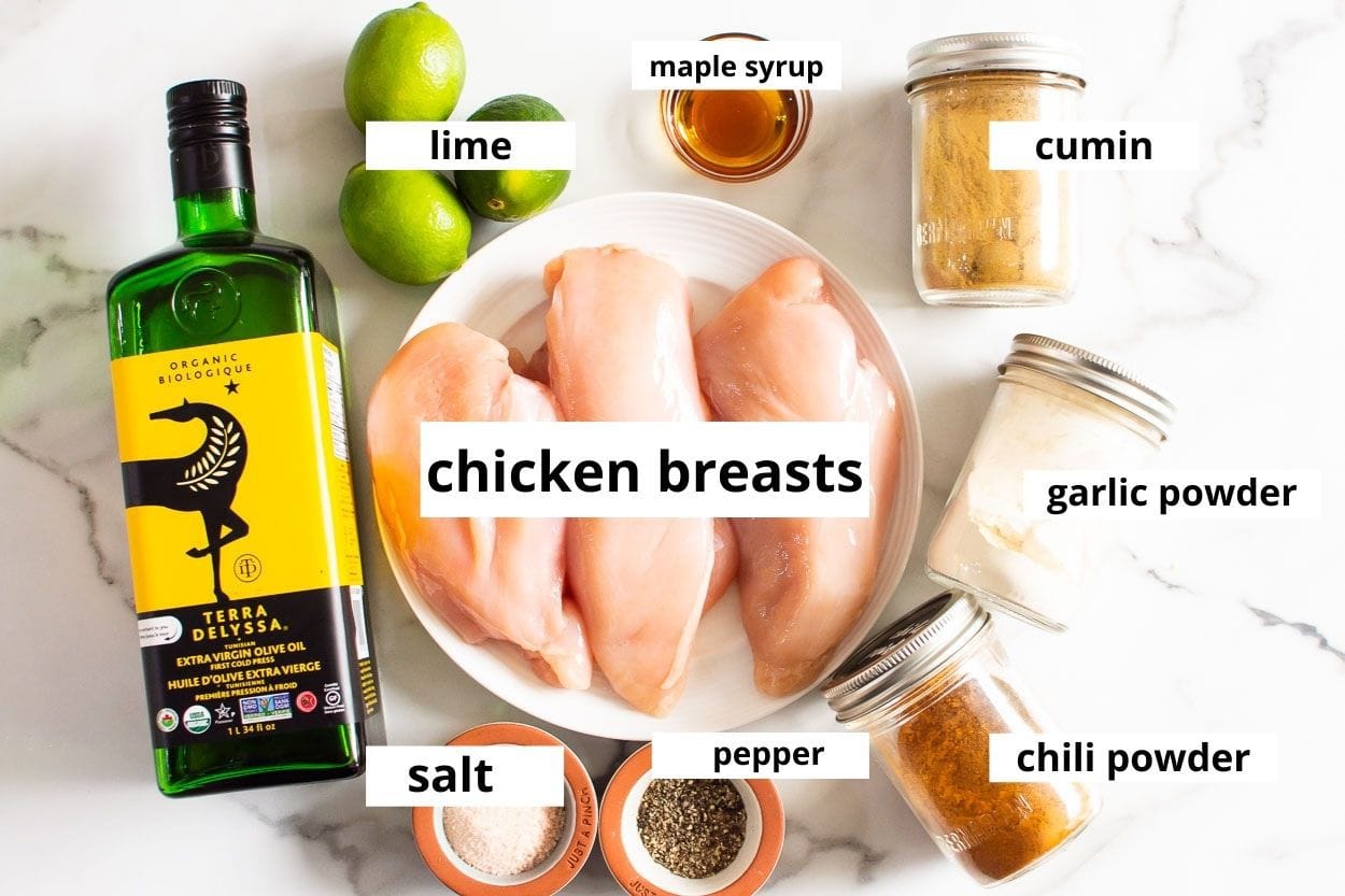 Chicken breasts, lime, chili powder, cumin, garlic powder, olive oil, maple syrup.