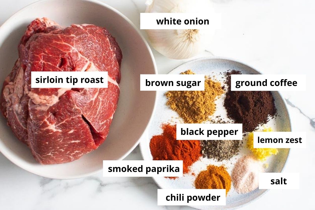 Sirloin tip roast, white onion, brown sugar, ground coffee, black pepper, smoked paprika, chili powder, lemon zest and salt.