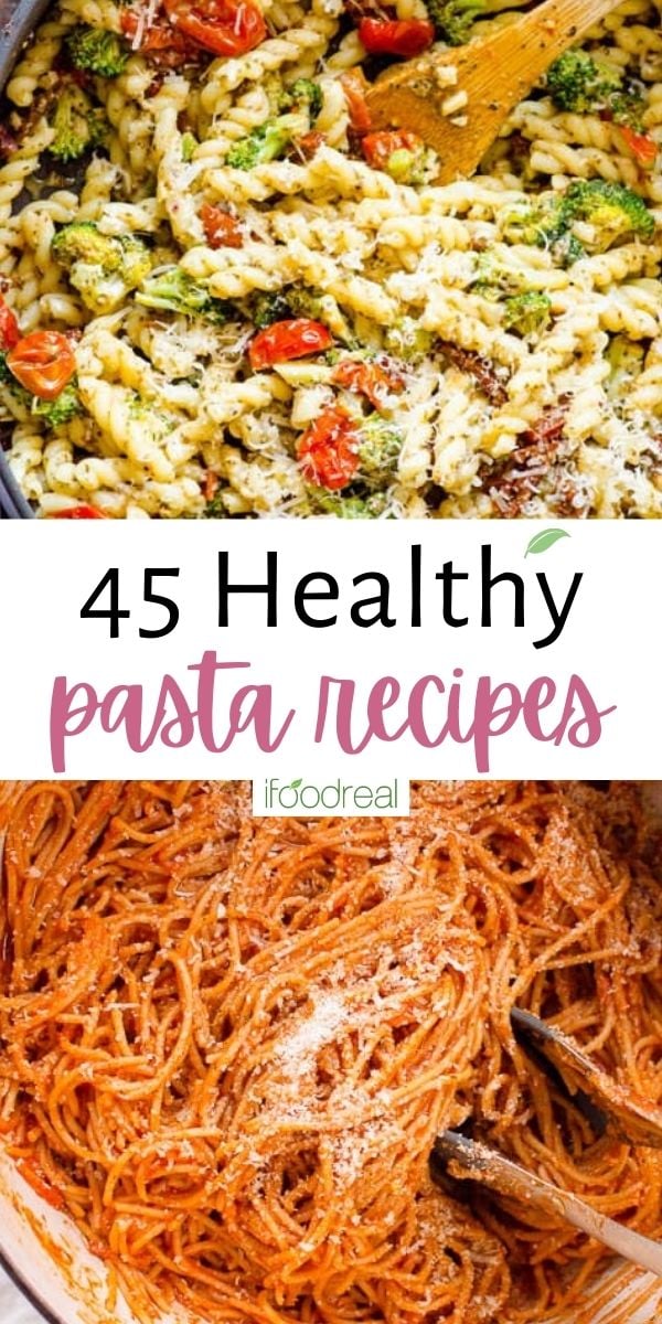 45 Healthy Pasta Recipes - iFoodReal.com