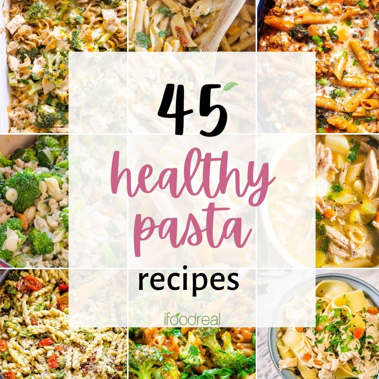 45 Healthy Pasta Recipes - iFoodReal.com