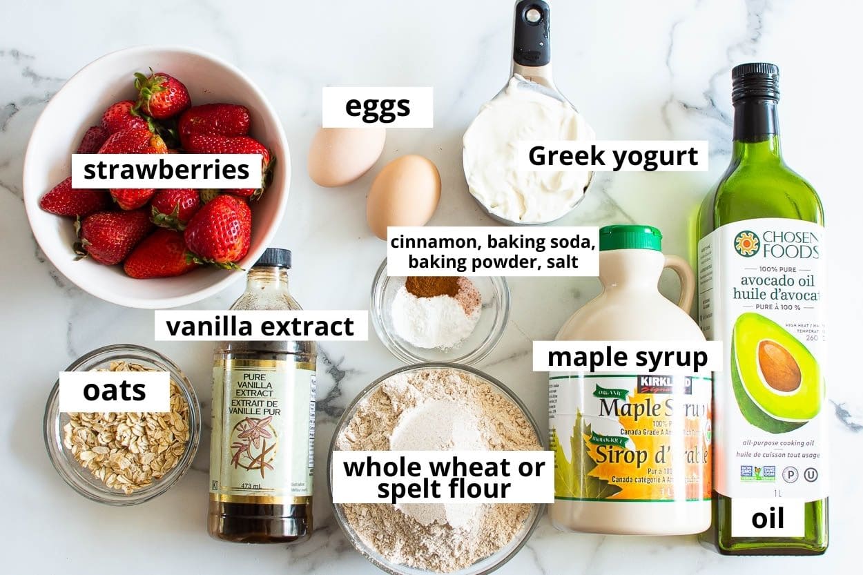 Strawberries, whole wheat flour, oats, maple syrup, Greek yogurt, eggs, vanilla, baking staples, oil.