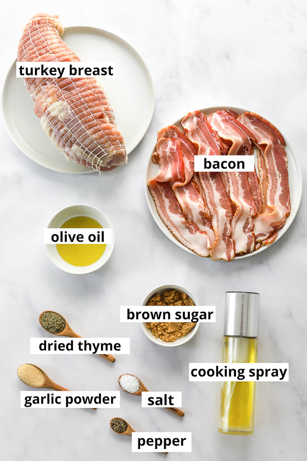 Turkey breast, bacon, olive oil, brown sugar, dried thyme, garlic powder, cooking spray, salt and pepper.