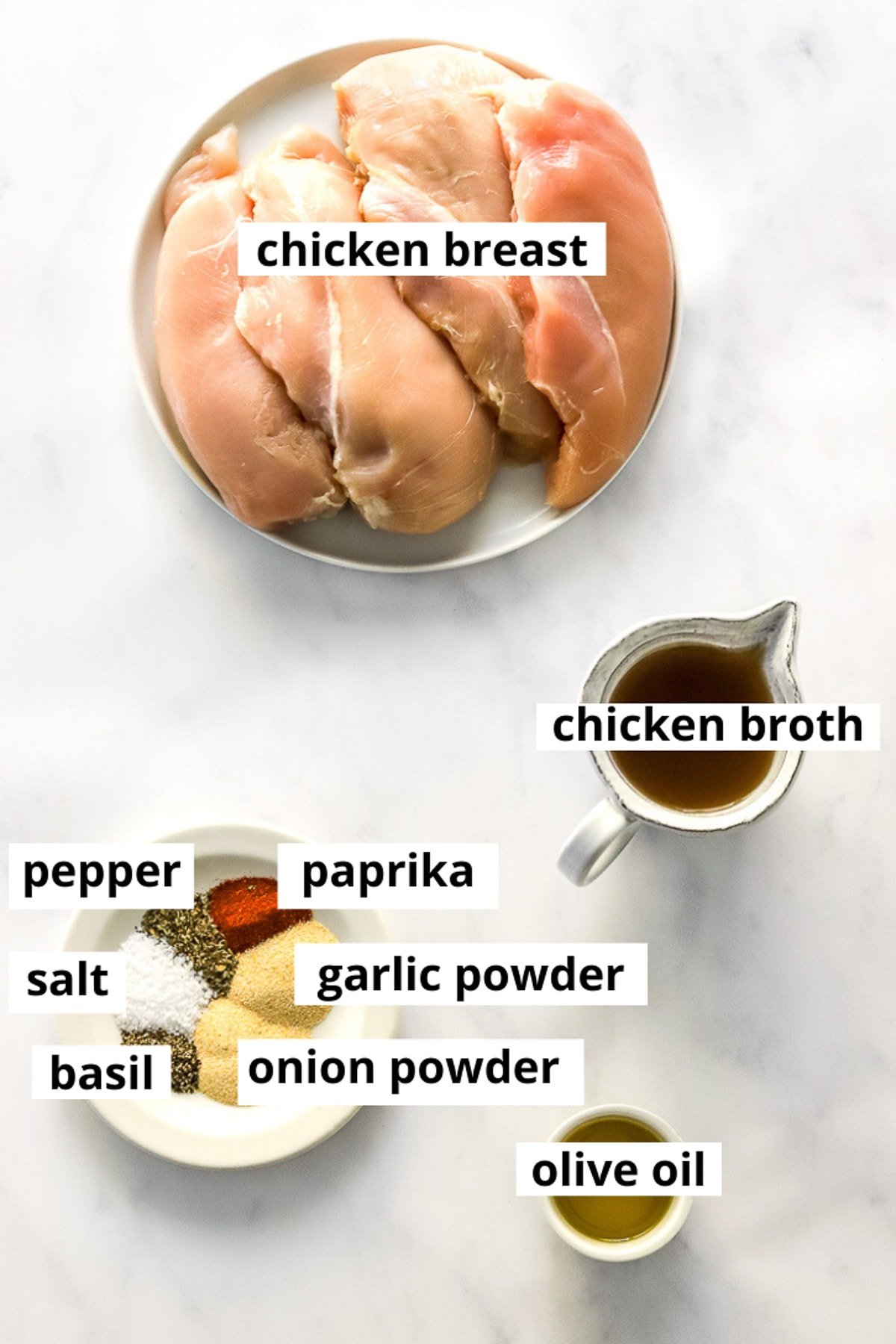 Chicken breasts, chicken broth, oil, paprika, dried basil, salt, pepper, garlic powder, onion powder.