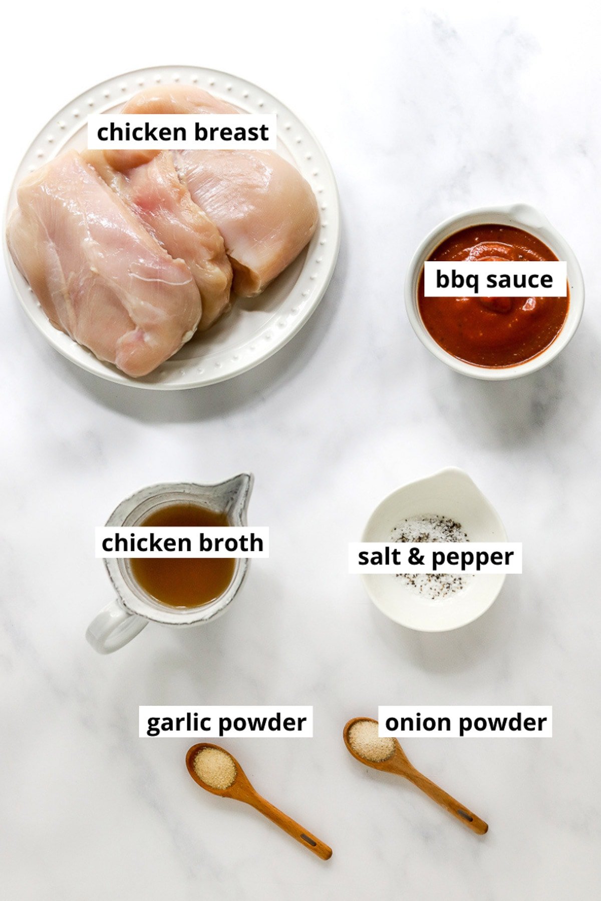 Chicken breasts, BBQ sauce, chicken broth, garlic powder, onion powder, salt and pepper.
