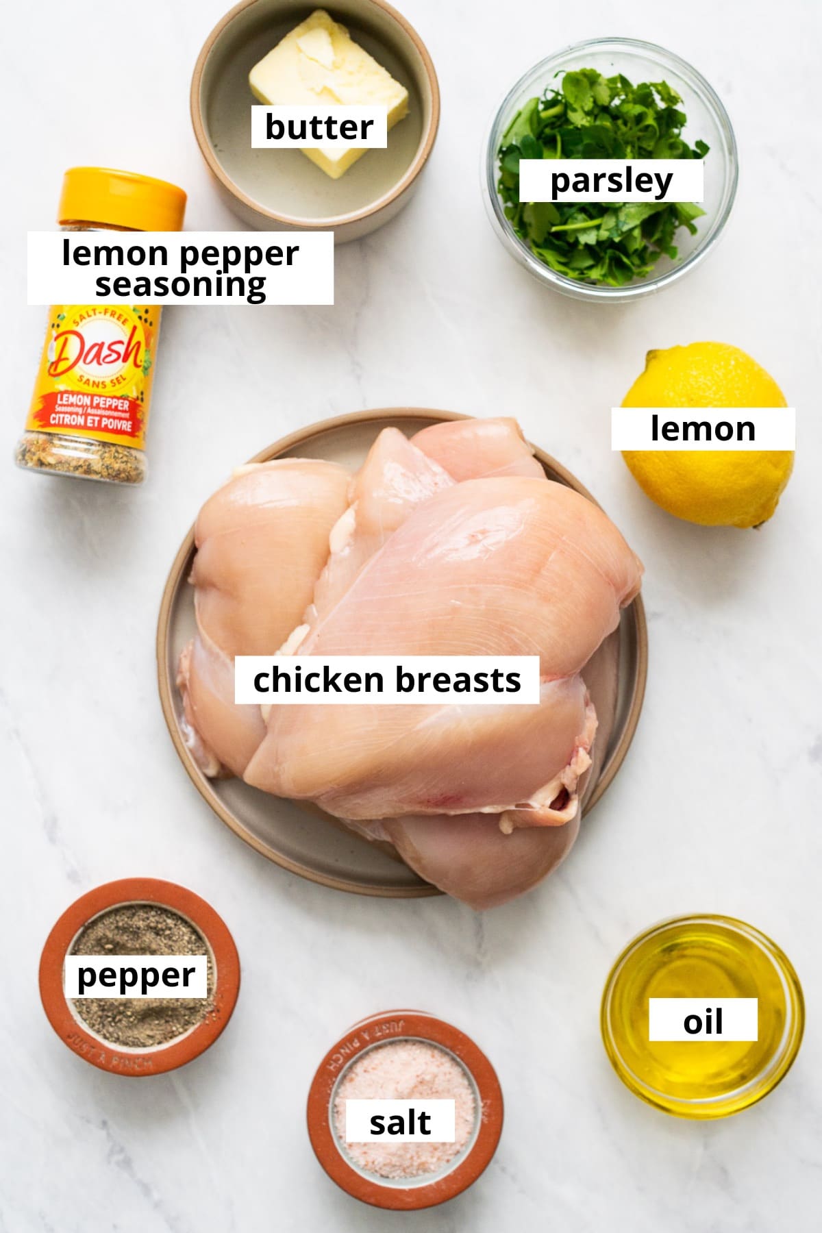 Boneless skinless chicken breasts, lemon pepper seasoning, butter, lemon, parsley, oil, salt and pepper.