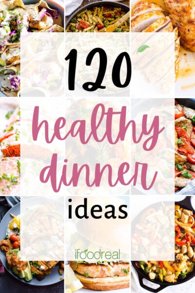 120 Quick Healthy Dinner Ideas (30 Minutes) - iFoodReal.com