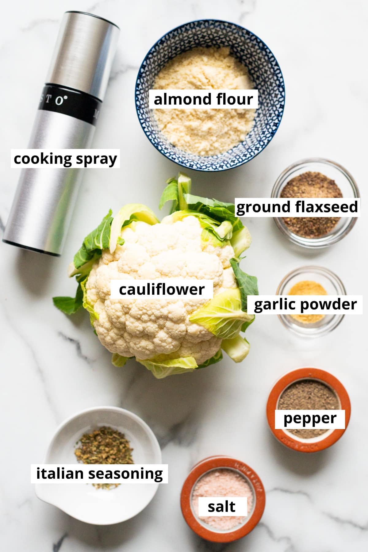 Cauliflower, almond flour, ground flaxseed, garlic powder, cooking spray, Italian seasoning, salt and pepper.