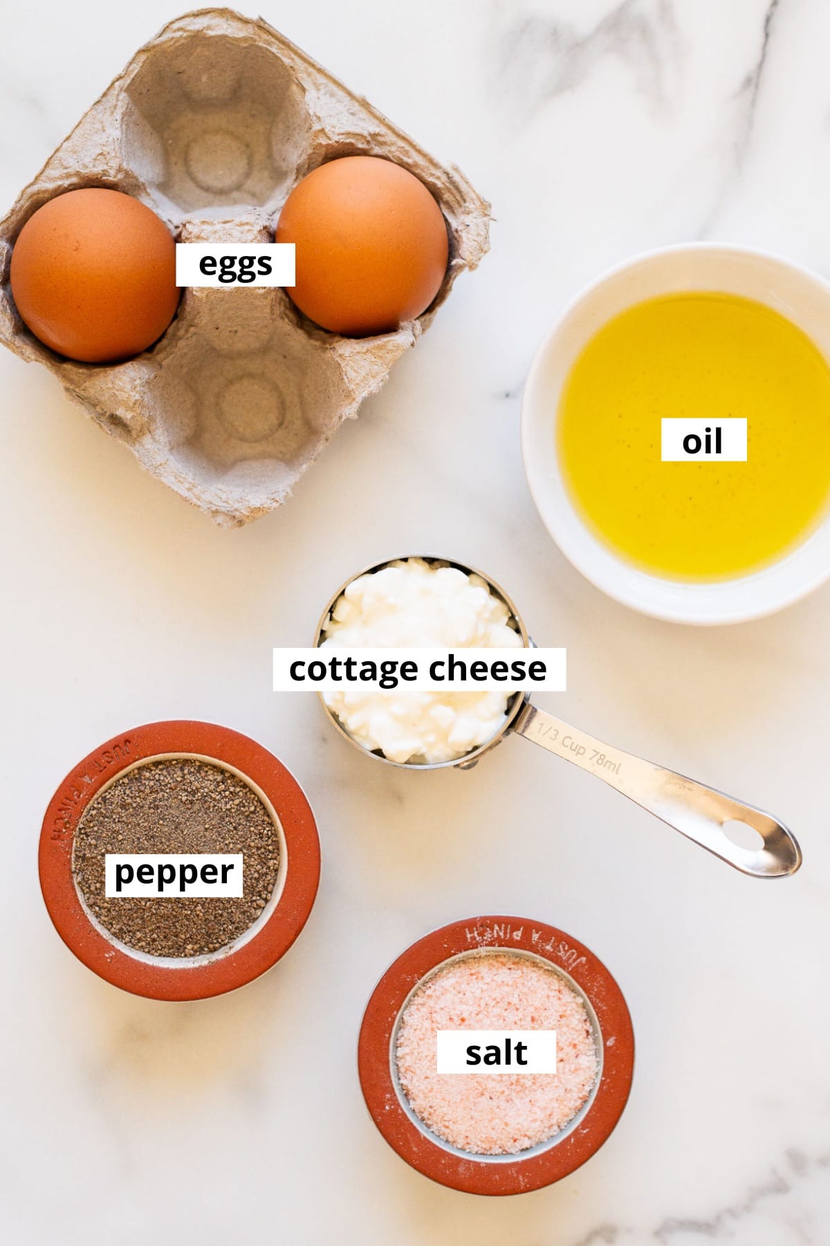 Eggs, cottage cheese, oil, salt and pepper.
