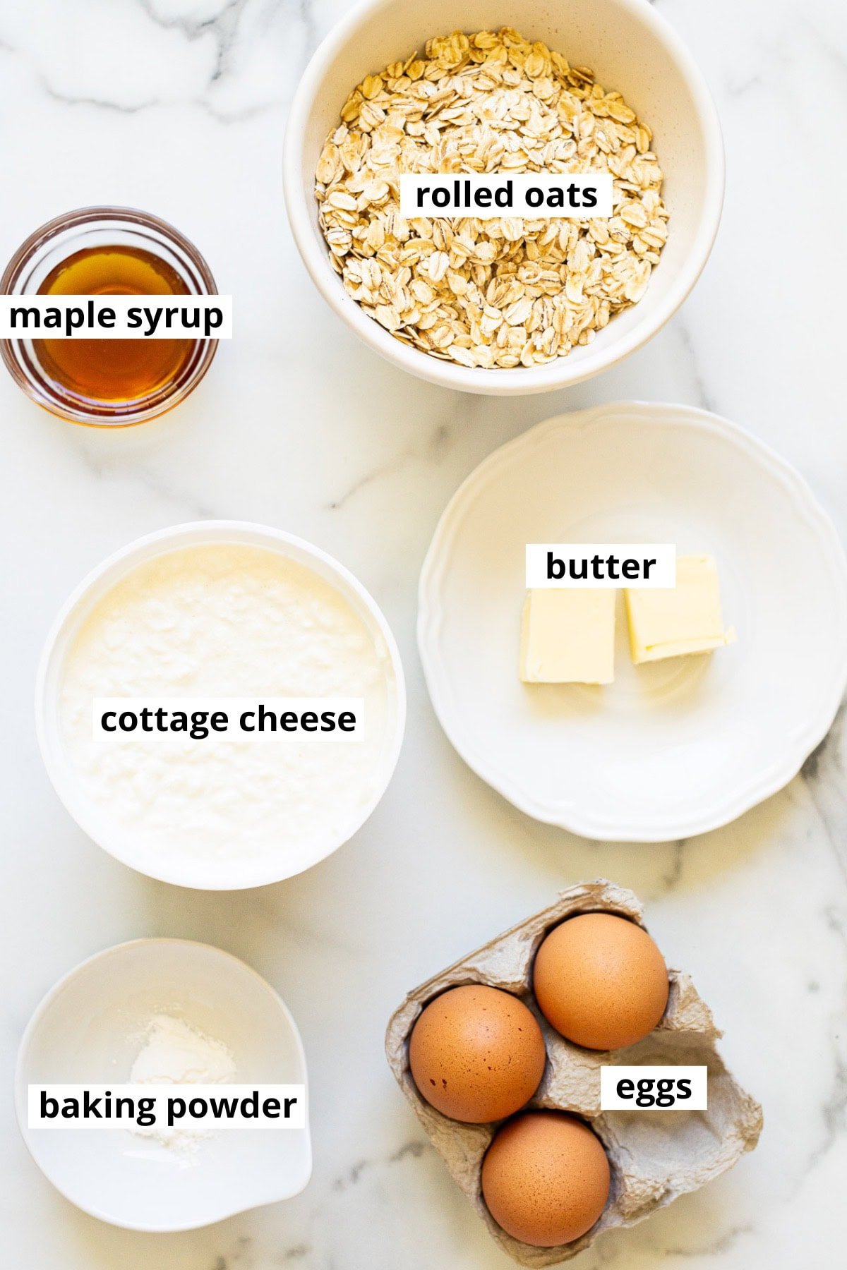 Rolled oats, maple syrup, butter, cottage cheese, eggs, baking powder.